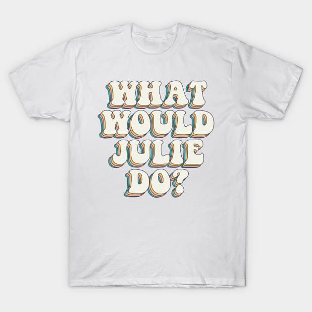 What Would Julie Andrews Do? T-Shirt by baranskini